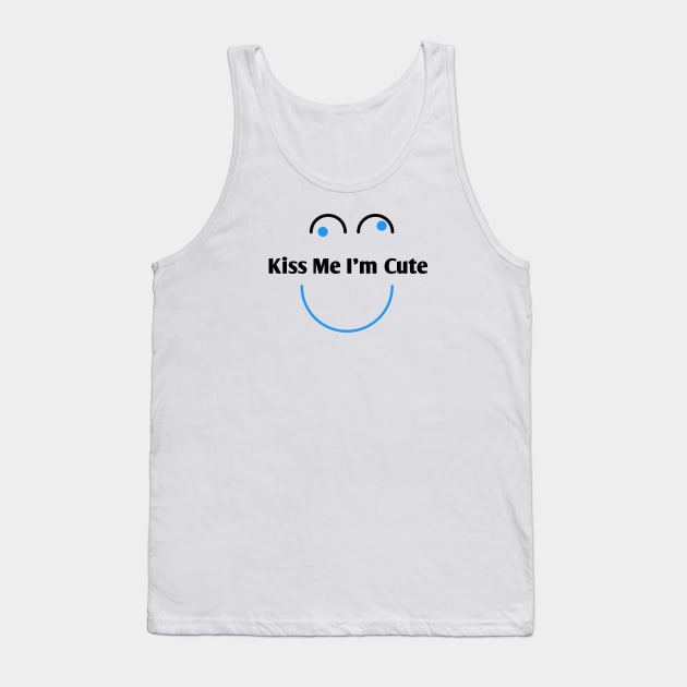 Kiss Me I'm Cute Tank Top by BlackMeme94